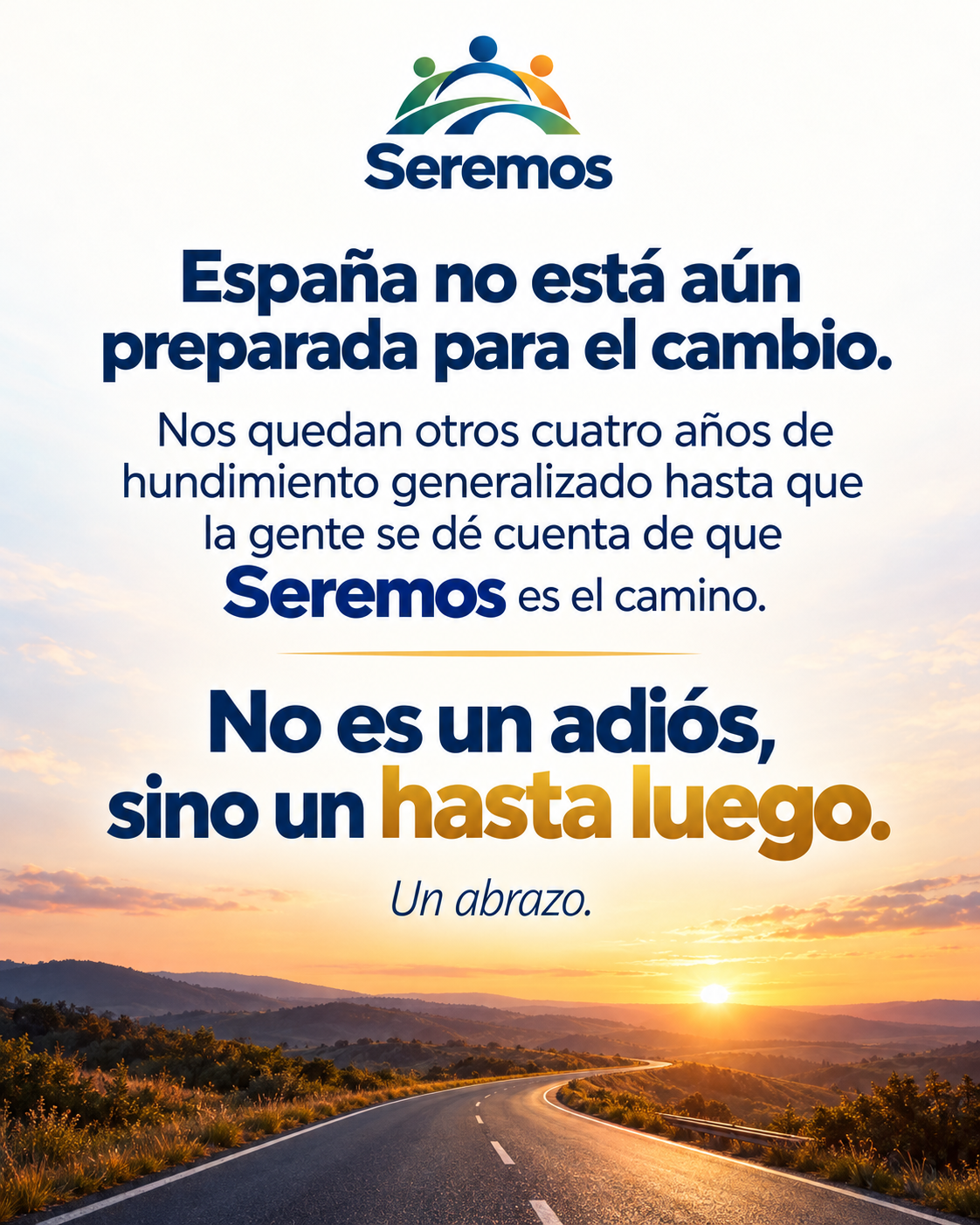 Cartel de despedida de Seremos, con un camino hacia el horizonte al atardecer. El mensaje se reproduce junto a la imagen.